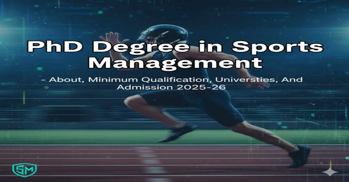 PhD Degree in Sports Management - About, Minimum Qualification, Universities, And Admission 2025-26 thumbnail