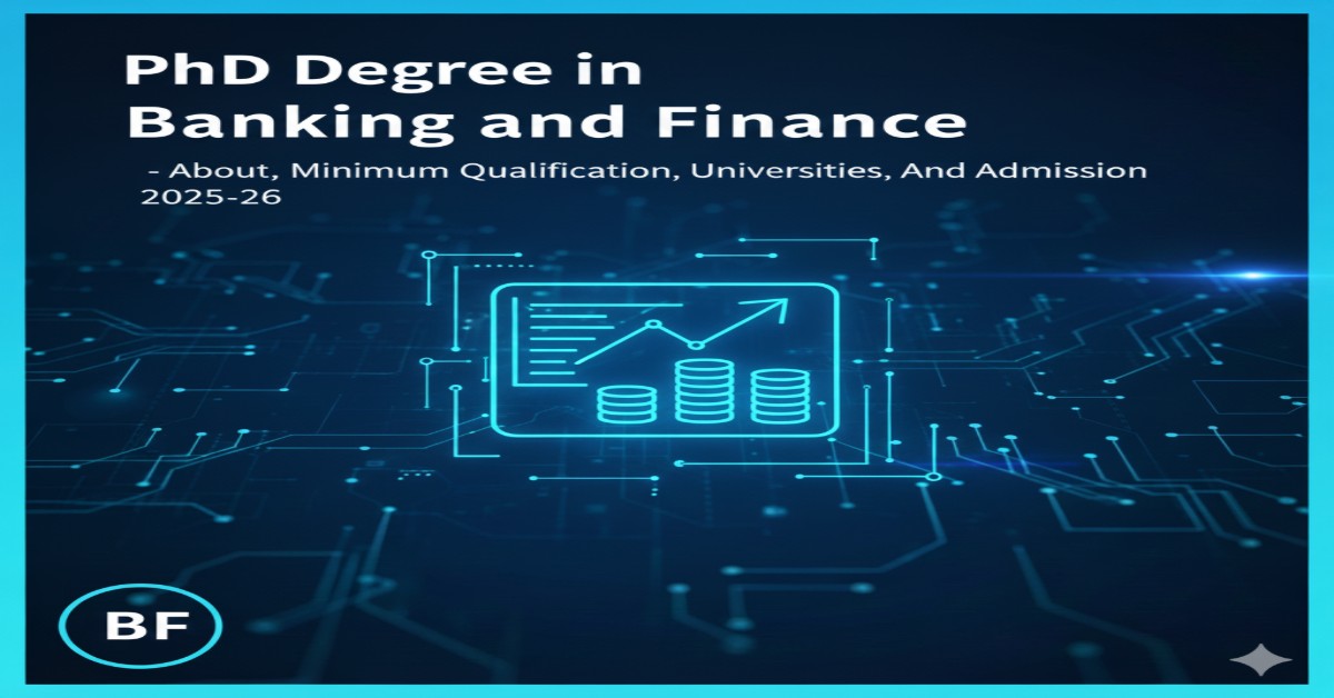PhD Degree in Banking and Finance - About, Minimum Qualification, Universities, and Admission 2025-26 thumbnail