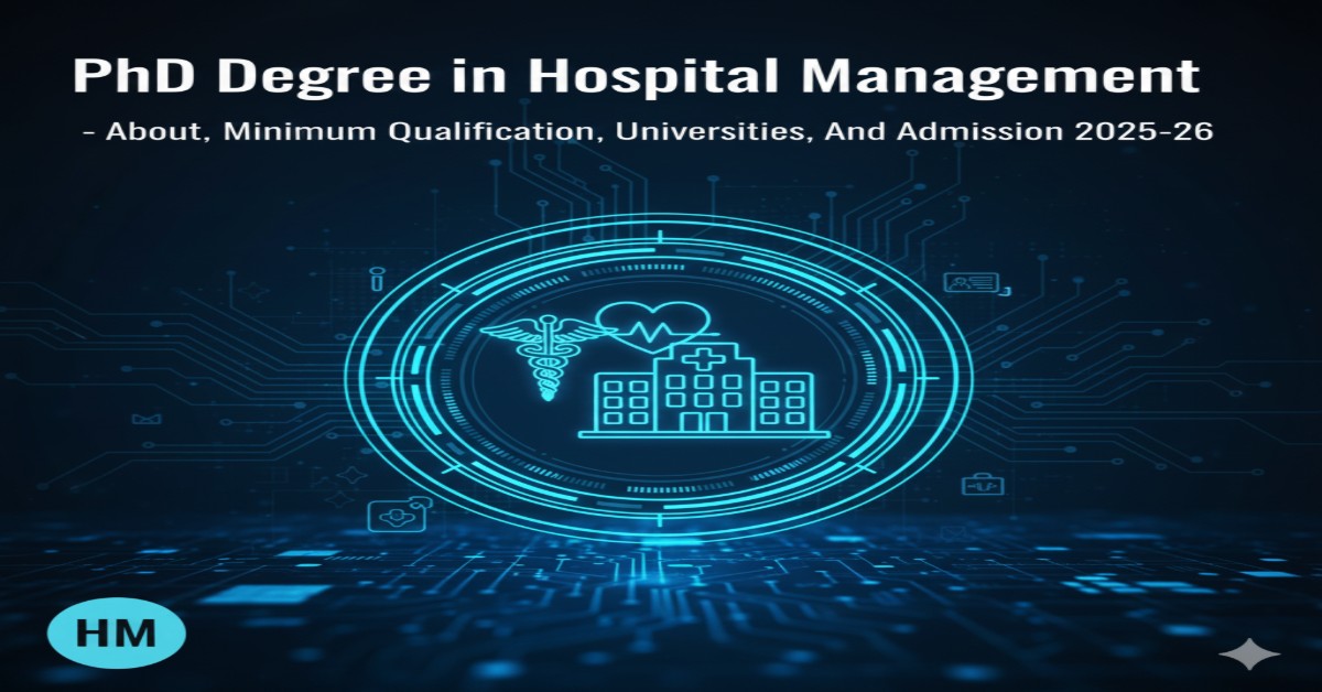 PhD Degree in Hospital Management - About, Minimum Qualification, Universities, and Admission 2025-26 thumbnail