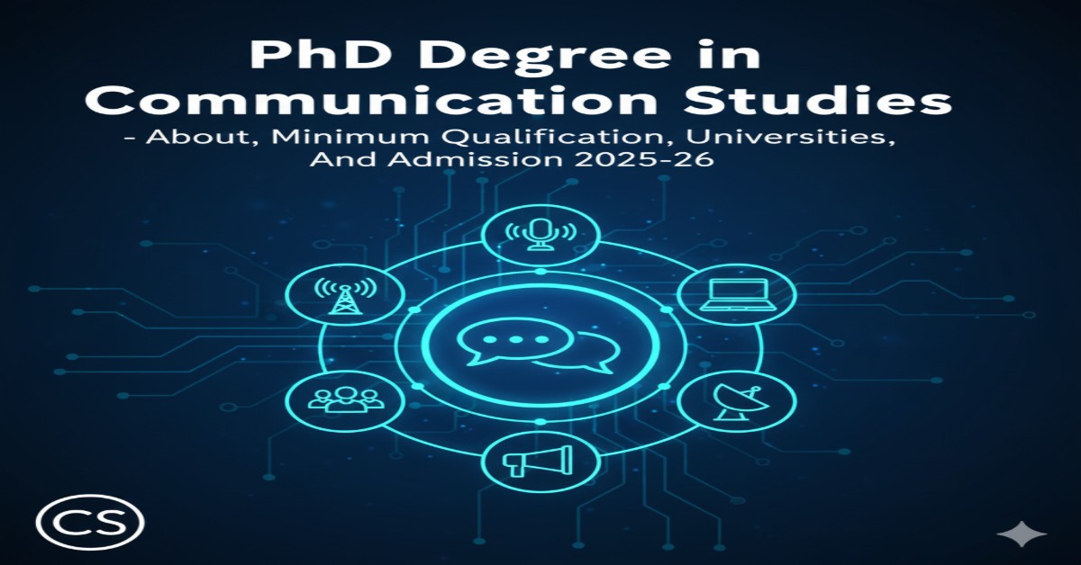 PhD Degree in Communication Studies - About, Minimum Qualification, Universities, and Admission 2025-26 thumbnail