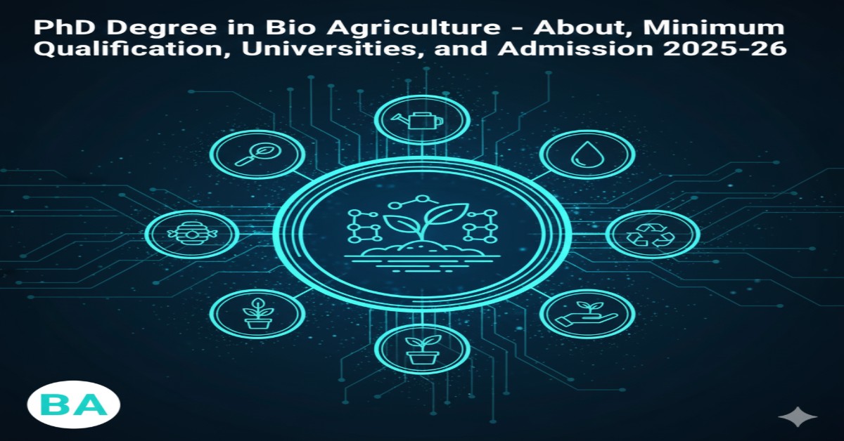 PhD Degree in Bio Agricultural - About, Minimum Qualification, Universities, and Admission 2025-26 thumbnail