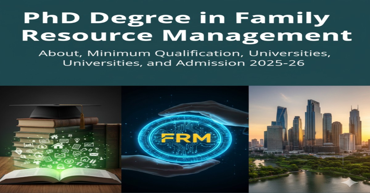 PhD Degree in Family Resource Management - About, Minimum Qualification, Universities, and Admission 2025-26 thumbnail