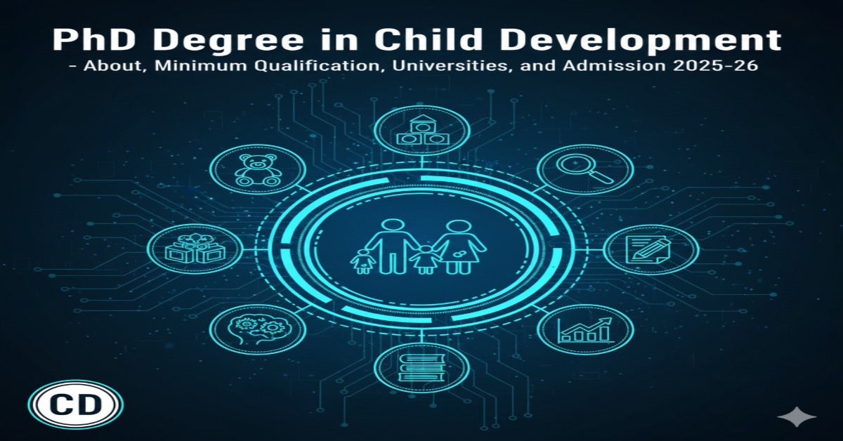 PhD Degree in Child Development - About, Minimum Qualification, Universities, and Admission 2025-26 thumbnail
